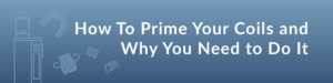 how to prime a vape coil
