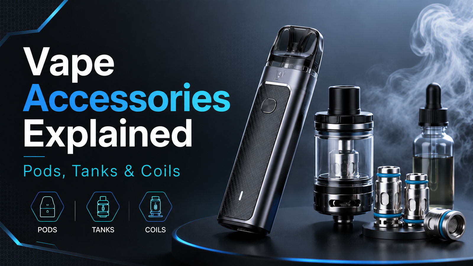 Vape Accessories Explained: Vape Pods, Tanks, and Coils in 2026